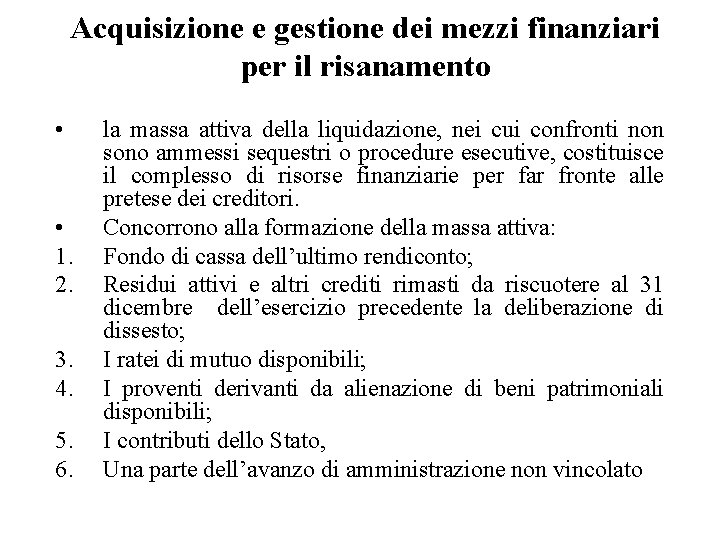 Acquisizione e gestione dei mezzi finanziari per il risanamento • • 1. 2. 3.