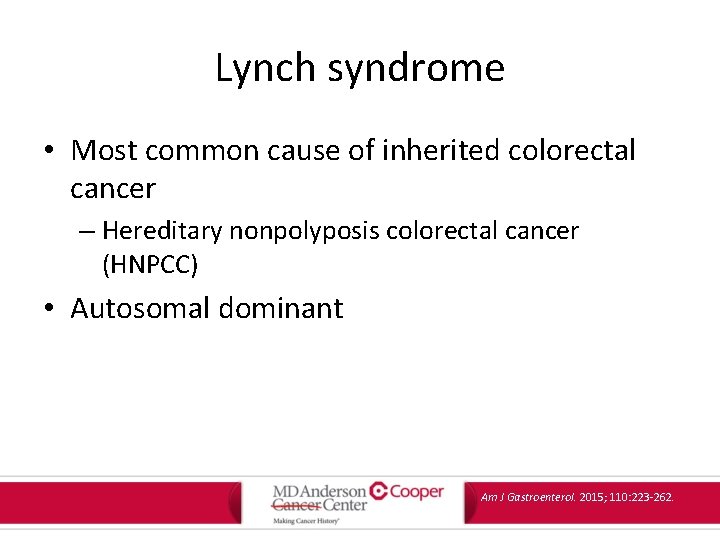 Lynch syndrome • Most common cause of inherited colorectal cancer – Hereditary nonpolyposis colorectal Lynch syndrome • Most common cause of inherited colorectal cancer – Hereditary nonpolyposis colorectal