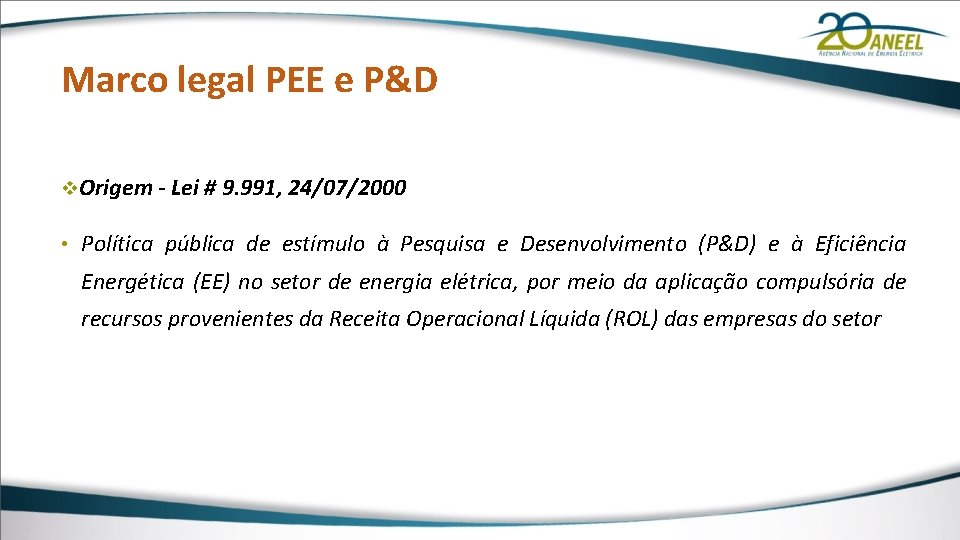 Marco legal PEE e P&D v. Origem - Lei # 9. 991, 24/07/2000 •