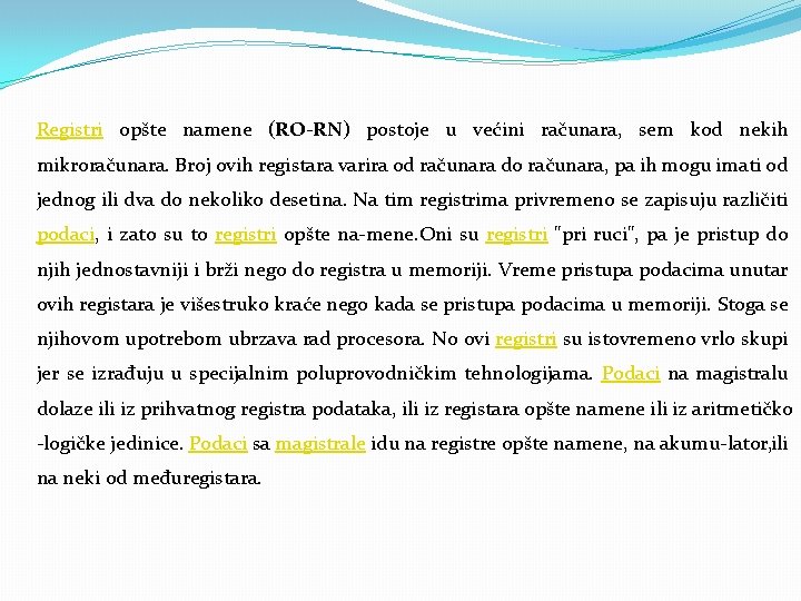 Registri opšte namene (RO RN) postoje u većini računara, sem kod nekih mikroračunara. Broj