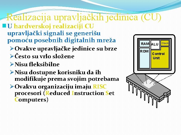 Realizacija upravljačkih jedinica (CU) g. U hardverskoj realizaciji CU upravljački signali se generišu pomoću