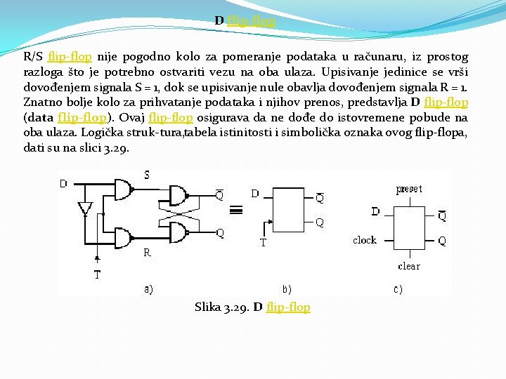 D flip flop R/S flip flop nije pogodno kolo za pomeranje podataka u računaru,