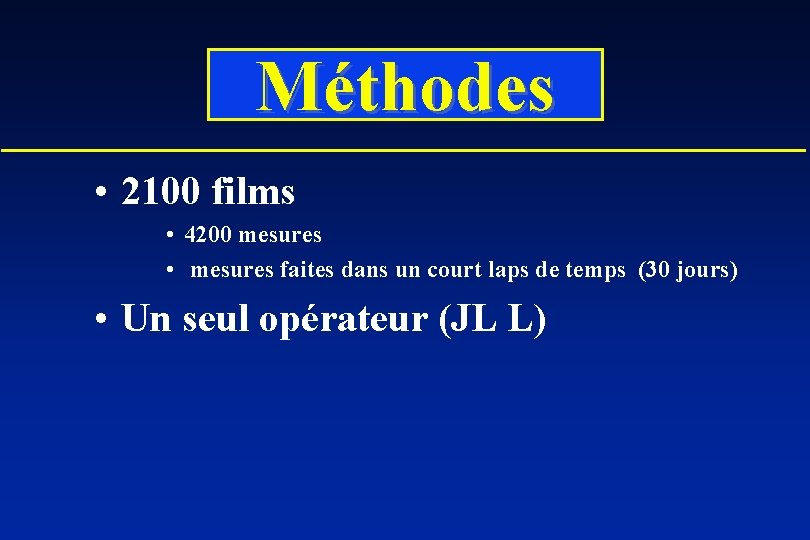 Méthodes • 2100 films • 4200 mesures • mesures faites dans un court laps