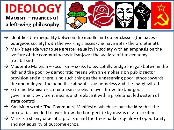 IDEOLOGY Marxism – nuances of a left-wing philosophy. à Identifies the inequality between the