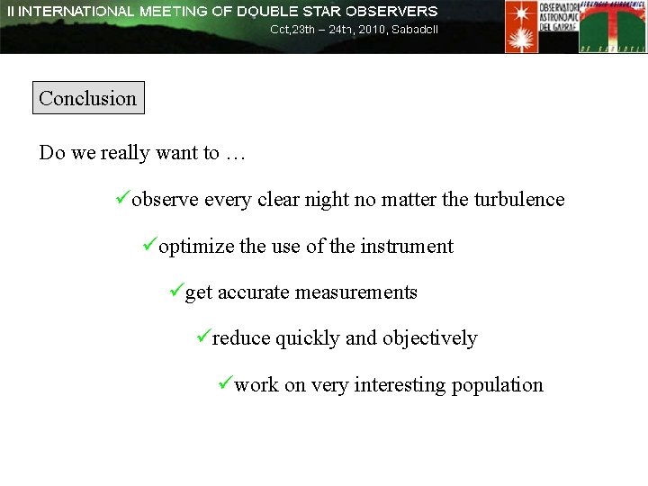 Conclusion Do we really want to … üobserve every clear night no matter the Conclusion Do we really want to … üobserve every clear night no matter the