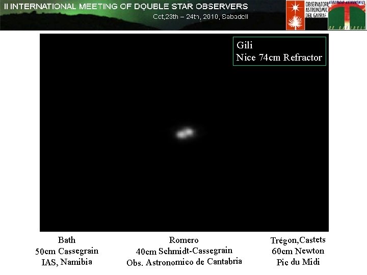 Gili Nice 74 cm Refractor Bath 50 cm Cassegrain IAS, Namibia Romero 40 cm Gili Nice 74 cm Refractor Bath 50 cm Cassegrain IAS, Namibia Romero 40 cm