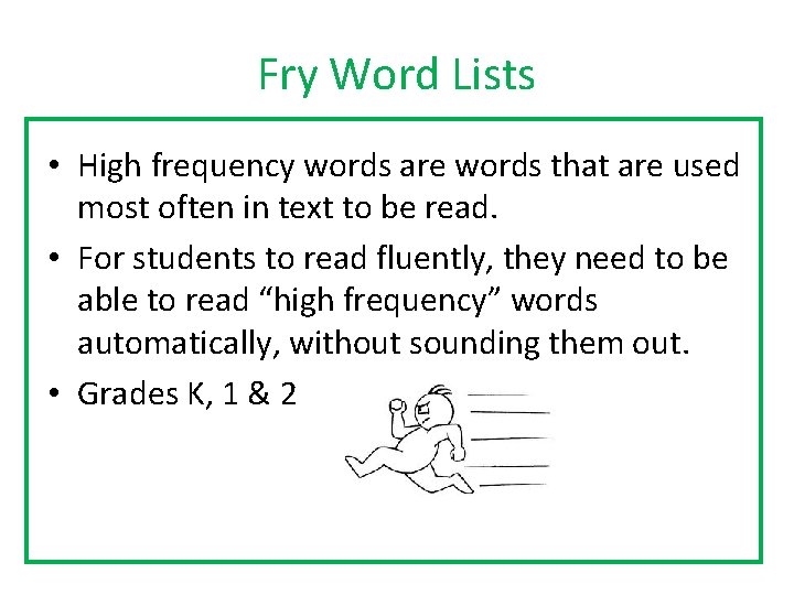 Fry Word Lists • High frequency words are words that are used most often