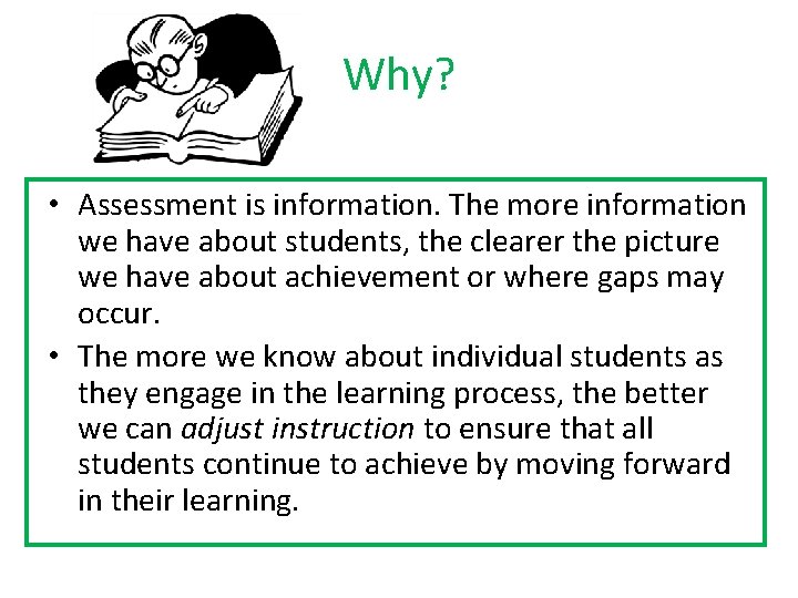 Why? • Assessment is information. The more information we have about students, the clearer