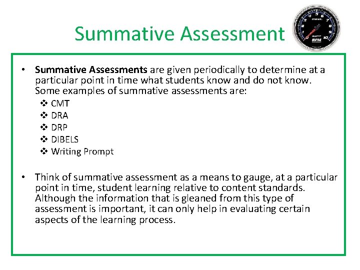 Summative Assessment • Summative Assessments are given periodically to determine at a particular point