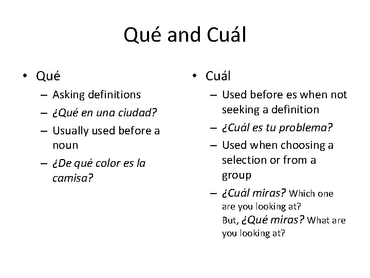 Qué and Cuál • Qué – Asking definitions – ¿Qué en una ciudad? –