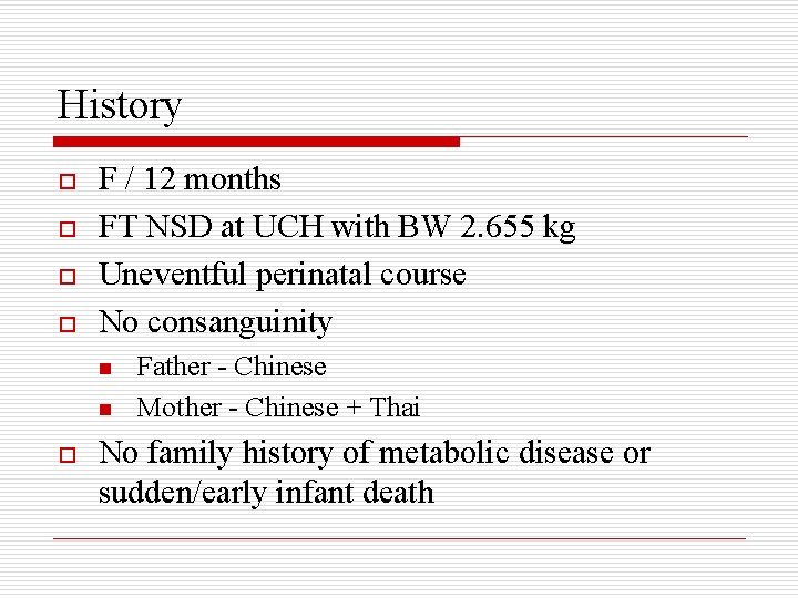 History o o F / 12 months FT NSD at UCH with BW 2.