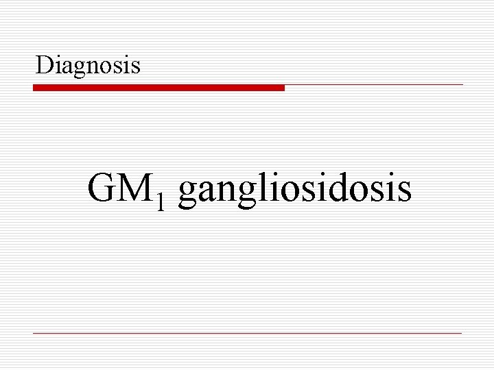 Diagnosis GM 1 gangliosidosis 