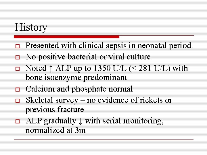 History o o o Presented with clinical sepsis in neonatal period No positive bacterial