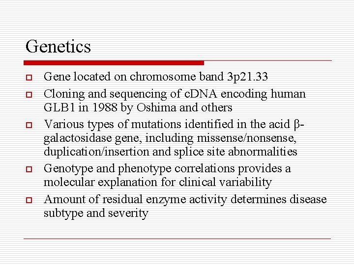 Genetics o o o Gene located on chromosome band 3 p 21. 33 Cloning