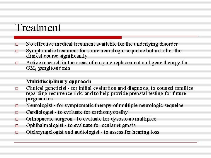 Treatment o o o o o No effective medical treatment available for the underlying