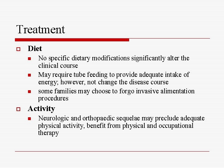 Treatment o Diet n n n o No specific dietary modifications significantly alter the