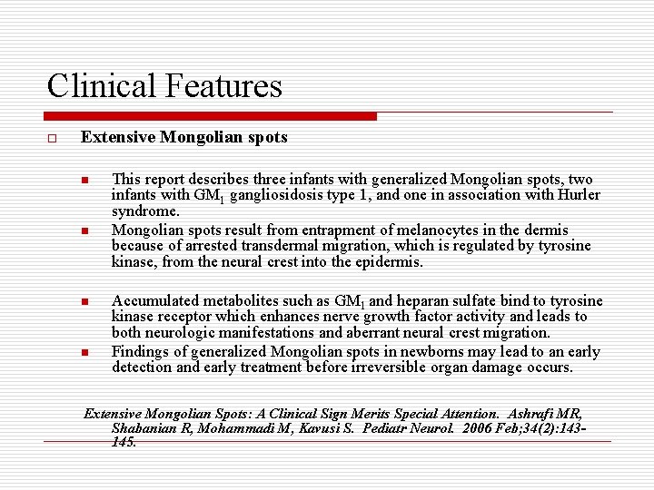 Clinical Features o Extensive Mongolian spots n n This report describes three infants with