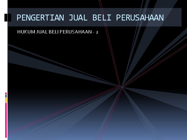 PENGERTIAN JUAL BELI PERUSAHAAN HUKUM JUAL BELI PERUSAHAAN - 2 