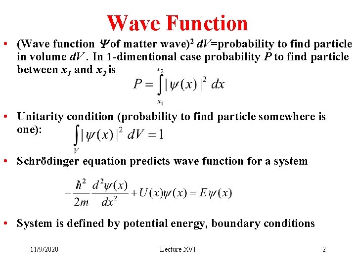 Wave Function • (Wave function Y of matter wave)2 d. V=probability to find particle