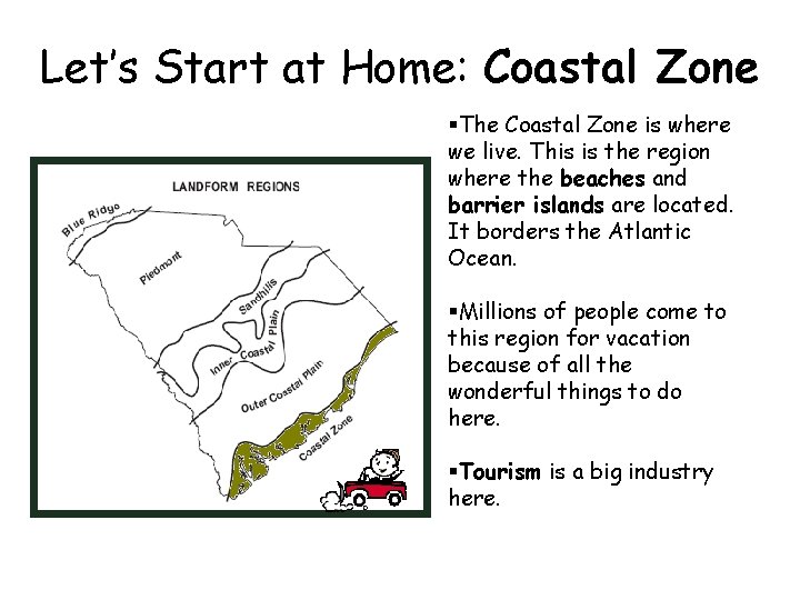 Let’s Start at Home: Coastal Zone §The Coastal Zone is where we live. This