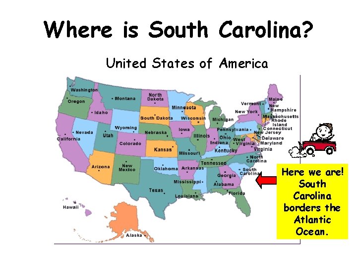 Where is South Carolina? United States of America Here we are! South Carolina borders