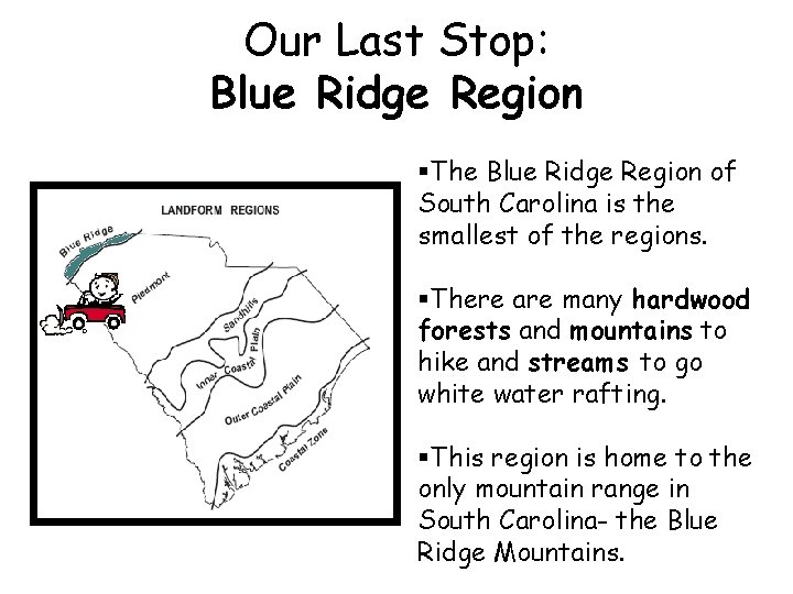 Our Last Stop: Blue Ridge Region §The Blue Ridge Region of South Carolina is