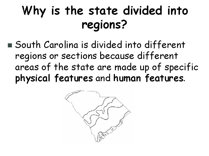 Why is the state divided into regions? n South Carolina is divided into different