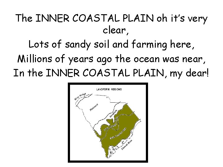 The INNER COASTAL PLAIN oh it’s very clear, Lots of sandy soil and farming