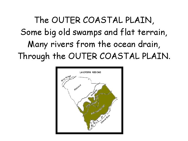 The OUTER COASTAL PLAIN, Some big old swamps and flat terrain, Many rivers from