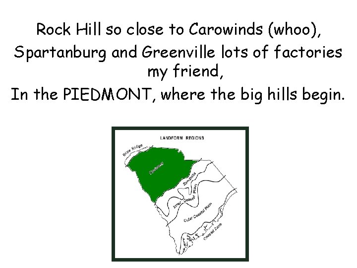 Rock Hill so close to Carowinds (whoo), Spartanburg and Greenville lots of factories my