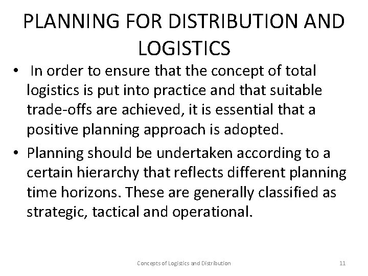 PLANNING FOR DISTRIBUTION AND LOGISTICS • In order to ensure that the concept of