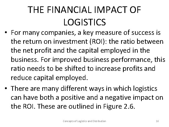 THE FINANCIAL IMPACT OF LOGISTICS • For many companies, a key measure of success