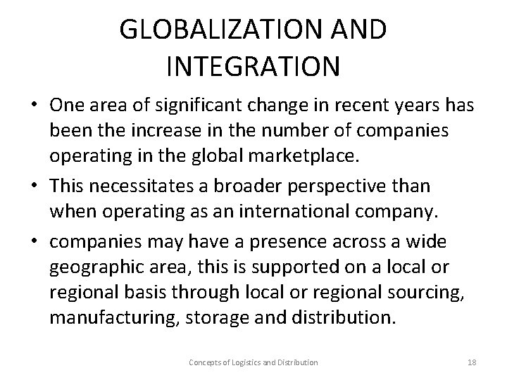 GLOBALIZATION AND INTEGRATION • One area of significant change in recent years has been