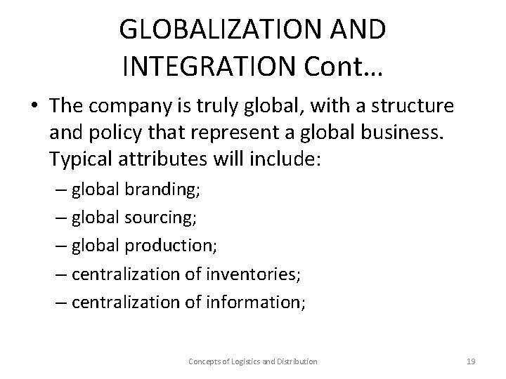 GLOBALIZATION AND INTEGRATION Cont… • The company is truly global, with a structure and