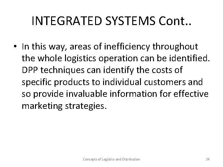 INTEGRATED SYSTEMS Cont. . • In this way, areas of inefficiency throughout the whole