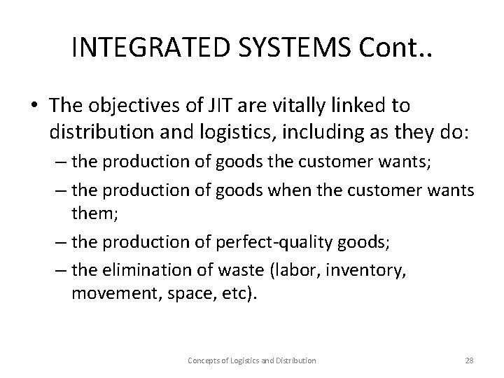 INTEGRATED SYSTEMS Cont. . • The objectives of JIT are vitally linked to distribution