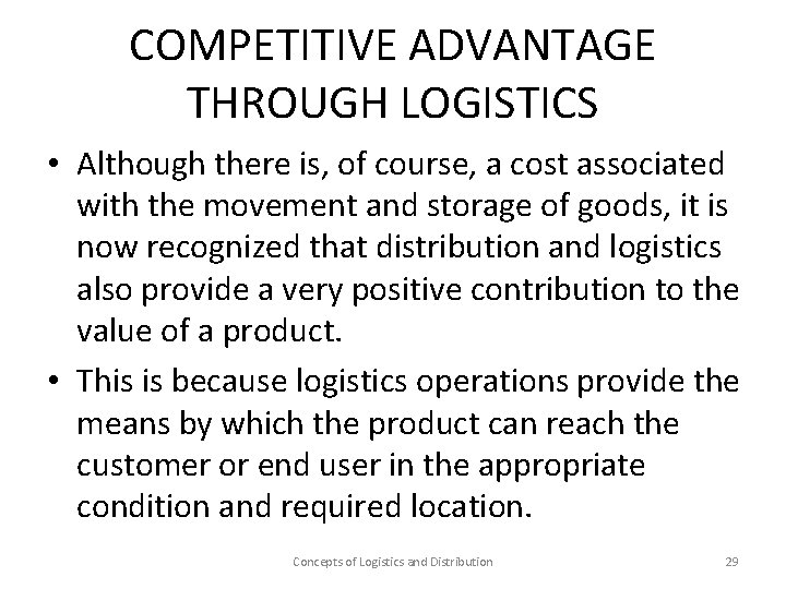 COMPETITIVE ADVANTAGE THROUGH LOGISTICS • Although there is, of course, a cost associated with