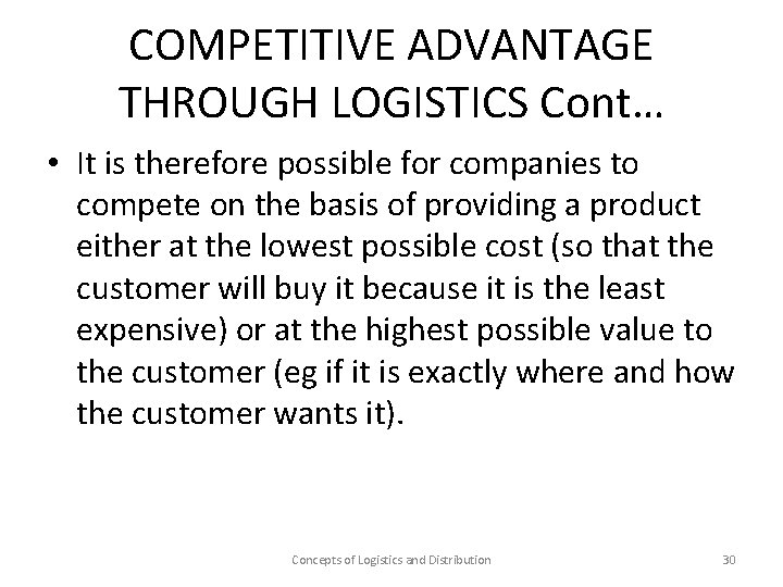 COMPETITIVE ADVANTAGE THROUGH LOGISTICS Cont… • It is therefore possible for companies to compete