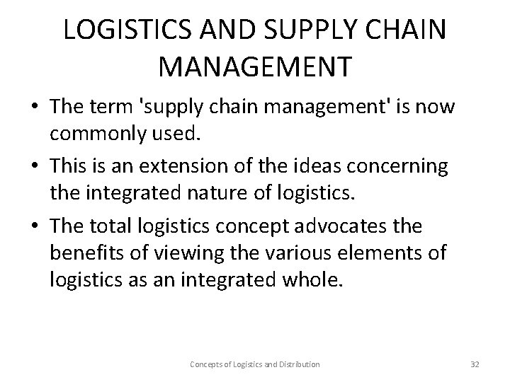 LOGISTICS AND SUPPLY CHAIN MANAGEMENT • The term 'supply chain management' is now commonly