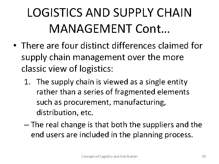 LOGISTICS AND SUPPLY CHAIN MANAGEMENT Cont… • There are four distinct differences claimed for
