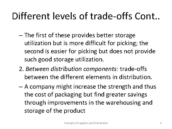 Different levels of trade-offs Cont. . – The first of these provides better storage