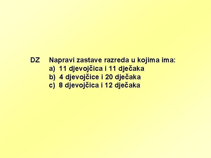 DZ Napravi zastave razreda u kojima ima: a) 11 djevojčica i 11 dječaka b)