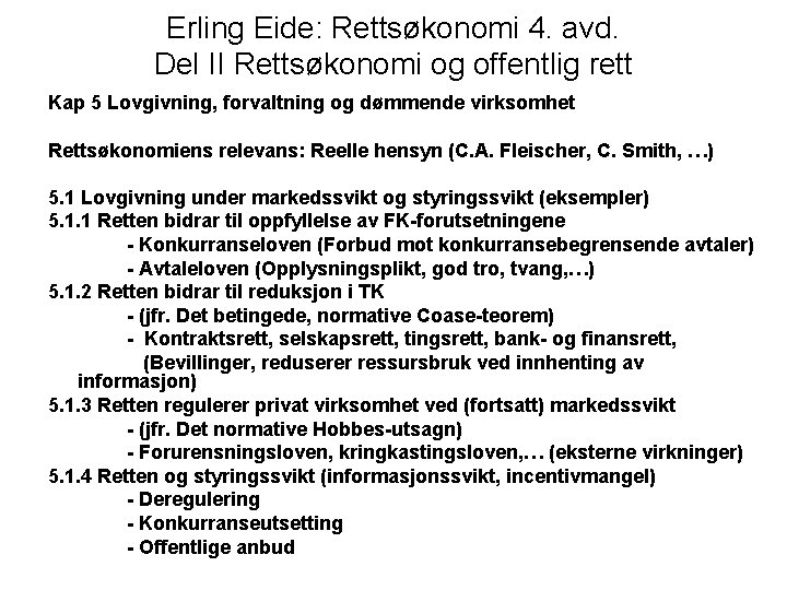 Erling Eide: Rettsøkonomi 4. avd. Del II Rettsøkonomi og offentlig rett Kap 5 Lovgivning,