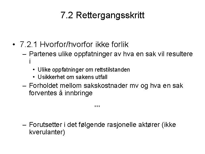 7. 2 Rettergangsskritt • 7. 2. 1 Hvorfor/hvorfor ikke forlik – Partenes ulike oppfatninger