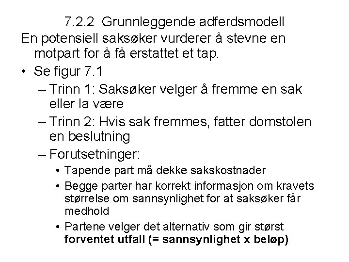 7. 2. 2 Grunnleggende adferdsmodell En potensiell saksøker vurderer å stevne en motpart for