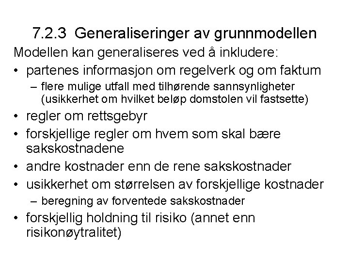 7. 2. 3 Generaliseringer av grunnmodellen Modellen kan generaliseres ved å inkludere: • partenes