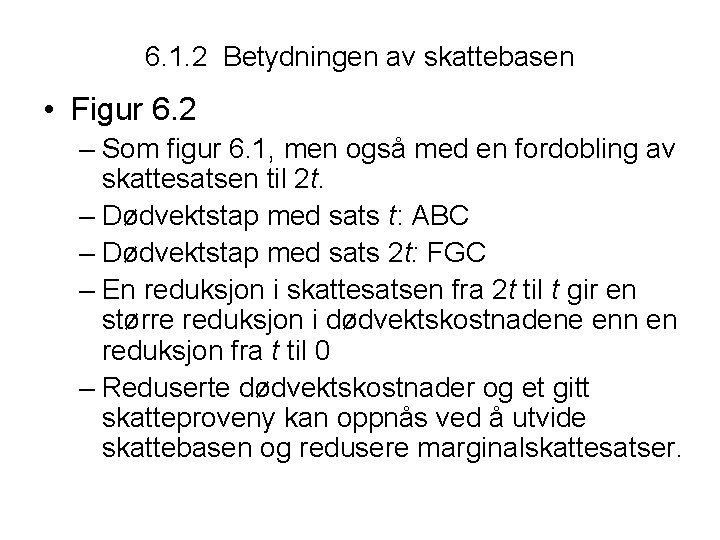 6. 1. 2 Betydningen av skattebasen • Figur 6. 2 – Som figur 6.