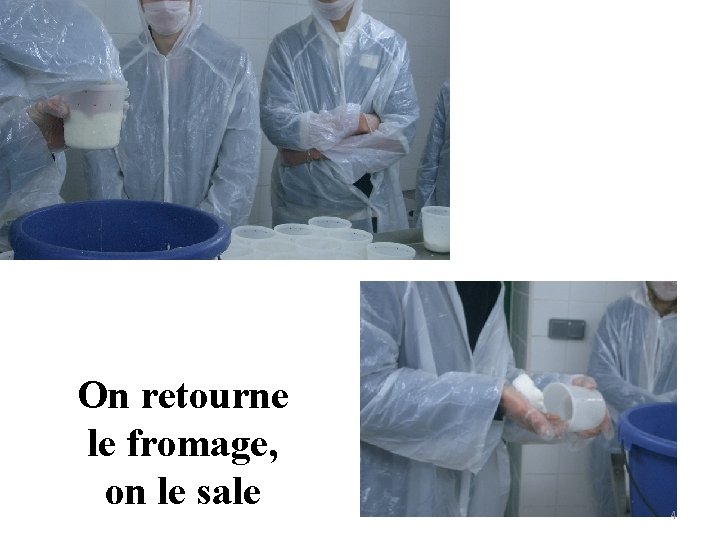 On retourne le fromage, on le sale 4 On retourne le fromage, on le sale 4