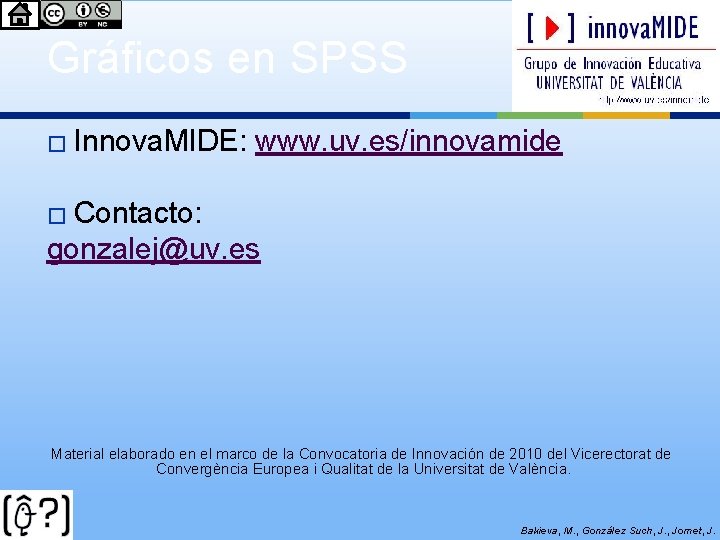 Gráficos en SPSS � Innova. MIDE: www. uv. es/innovamide � Contacto: gonzalej@uv. es Material