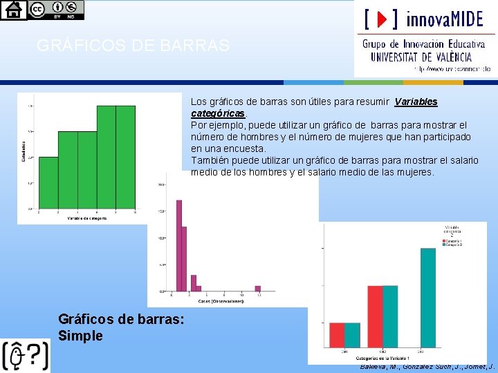  GRÁFICOS DE BARRAS Los gráficos de barras son útiles para resumir Variables categóricas.